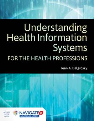 Understanding Health Information Systems for the Health Professions de Jean A Balgrosky