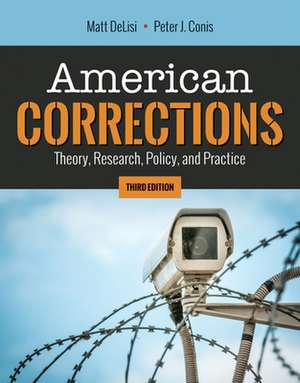 American Corrections: Theory, Research, Policy, and Practice de Matt Delisi