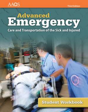 Advanced Emergency Care and Transportation of the Sick and Injured Student Workbook de Aaos