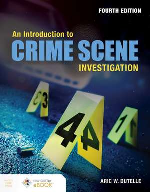 An Introduction to Crime Scene Investigation de Aric W. Dutelle