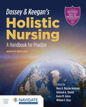 Dossey & Keegan's Holistic Nursing: A Handbook for Practice: A Handbook for Practice de William E. Rosa