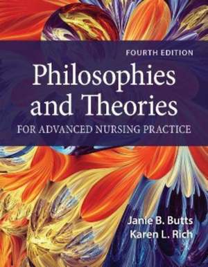 Philosophies and Theories for Advanced Nursing Practice de Janie B. Butts