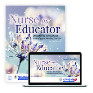 Nurse as Educator: Principles of Teaching and Learning for Nursing Practice: Principles of Teaching and Learning for Nursing Practice de Susan B. Bastable