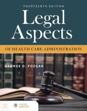 Legal Aspects of Health Care Administration de George D Pozgar