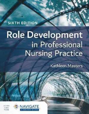 Role Development in Professional Nursing Practice de Kathleen Masters