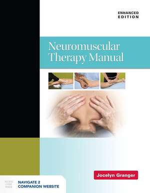 Neuromuscular Therapy Manual, Enhanced Edition de Jocelyn Granger