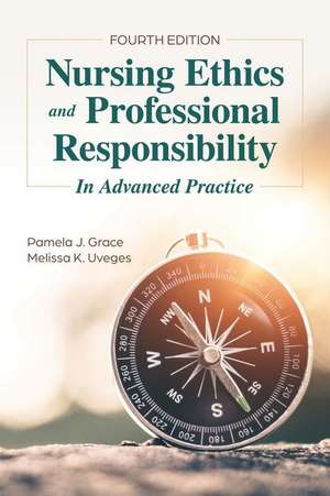 Nursing Ethics and Professional Responsibility in Advanced Practice de Pamela J Grace