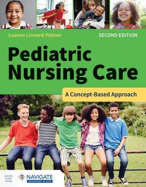 Pediatric Nursing Care: A Concept-Based Approach de Luanne Linnard-Palmer