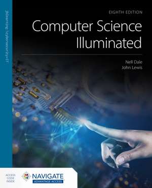 Computer Science Illuminated with Navigate Advantage Access de John Lewis