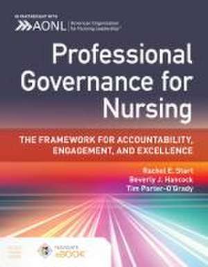 Professional Governance for Nursing: The Framework for Accountability, Engagement, and Excellence de Rachel E Start