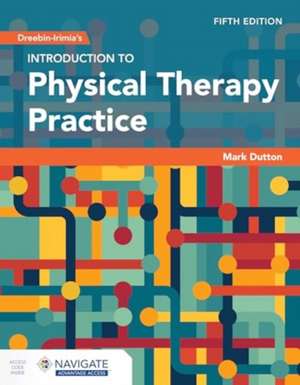 Dreeben-Irimia's Introduction to Physical Therapy Practice de Mark Dutton