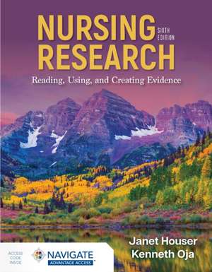 Nursing Research: Reading, Using, and Creating Evidence de Janet Houser