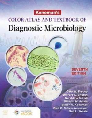 Koneman's Color Atlas and Textbook of Diagnostic Microbiology de Gary W Procop