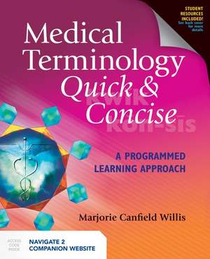 Medical Terminology Quick & Concise: A Programmed Learning Approach de Marjorie Canfield Willis