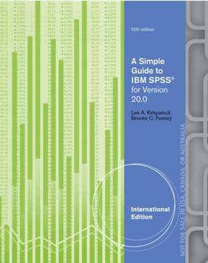 A Simple Guide to IBM SPSS¿: For Version 20.0, International Edition de Lee A. Kirkpatrick