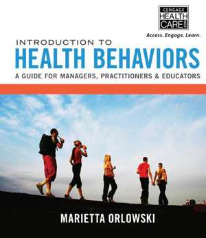 Introduction to Health Behaviors: A Guide for Managers, Practitioners & Educators de Marietta Orlowski