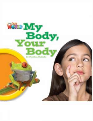 Makishi, C: Our World Readers: My Body, Your Body de Cynthia (Educator and Consultant) Makishi