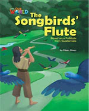 Our World Readers: The Songbirds' Flute de Eileen Silvers