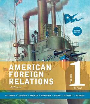 American Foreign Relations, Volume 1: A History de Thomas G Paterson