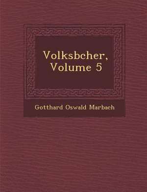 Volksb Cher, Volume 5 de Gotthard Oswald Marbach