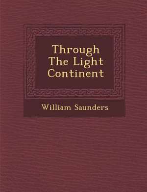 Through the Light Continent de William Saunders