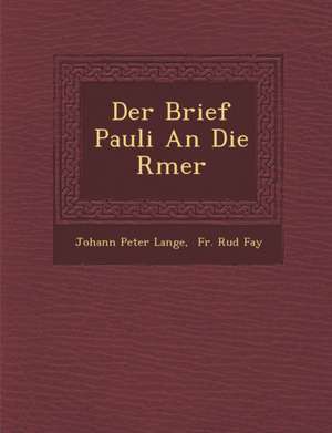 Der Brief Pauli an Die R Mer de Johann Peter Lange