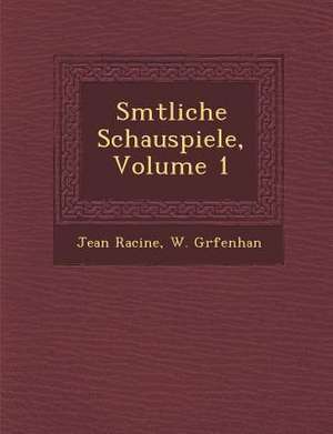 S Mtliche Schauspiele, Volume 1 de Jean Baptiste Racine