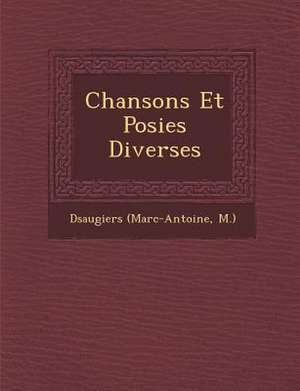 Chansons Et Po Sies Diverses de D. Saugiers (Marc-Antoine M. ).