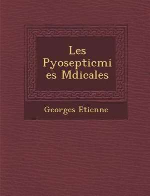 Les Pyoseptic Mies M Dicales de Georges Etienne