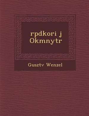 &#65533;rp&#65533;dkori &#65533;j Okm&#65533;nyt&#65533;r de Guszt& Wenzel