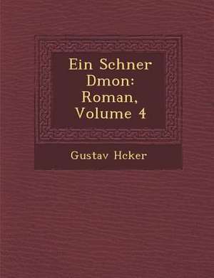 Ein Sch Ner D Mon: Roman, Volume 4 de Gustav H. Cker