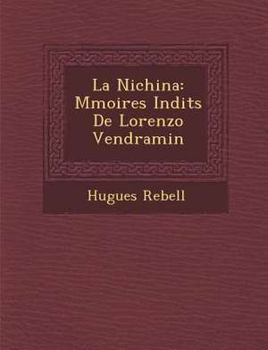 La Nichina: M Moires in Dits de Lorenzo Vendramin de Hugues Rebell