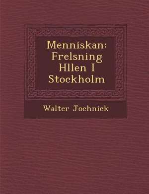 Menniskan: F Rel Sning H Llen I Stockholm de Walter Jochnick