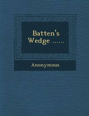 Batten's Wedge ...... de Anonymous