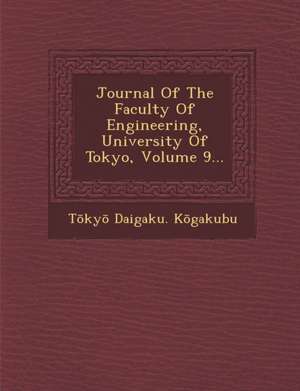 Journal of the Faculty of Engineering, University of Tokyo, Volume 9... de T. Ky K. Gakubu