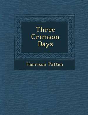 Three Crimson Days de Harrison Patten