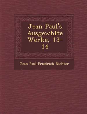 Jean Paul's Ausgew Hlte Werke, 13-14 de Jean Paul Friedrich Richter