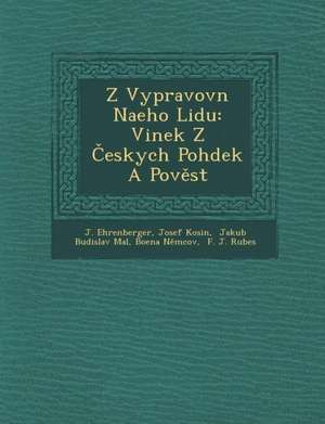 Z Vypravov N Na Eho Lidu: Vinek Z Eskych Poh Dek a Pov St de J. Ehrenberger