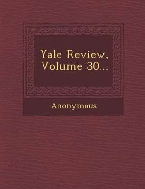 Yale Review, Volume 30... de Anonymous