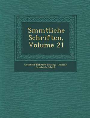 S Mmtliche Schriften, Volume 21 de Gotthold Ephraim Lessing