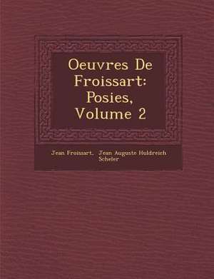 Oeuvres de Froissart: Po Sies, Volume 2 de Jean Froissart