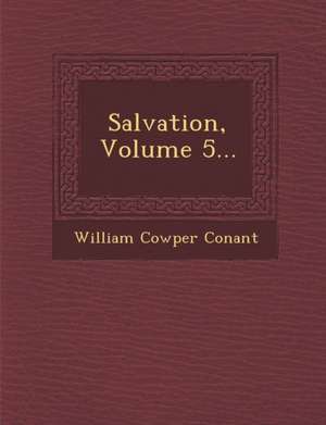 Salvation, Volume 5... de William Cowper Conant