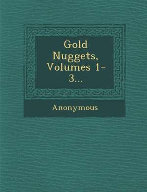 Gold Nuggets, Volumes 1-3... de Anonymous