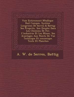 Voie Enti Rement M Tallique Rail Compos, Syst Me Longrines de Serres & Battig: Ses Propri T S, Son Emploi Dans Les Chemins de Fer, L'Industrie Et Les de Battig