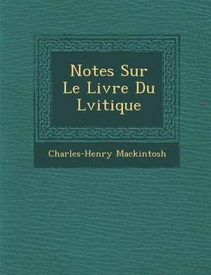 Notes Sur Le Livre Du L Vitique de Charles-Henry Mackintosh