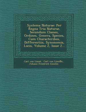 Systema Naturae: Per Regna Tria Naturae, Secundum Classes, Ordines, Genera, Species, Cum Characteribus, Differentiis, Synonomis, Locis, de Carl von Linné