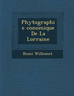 Phytographie Conomique de La Lorraine de Remi Willemet