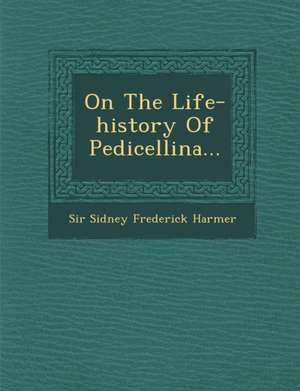 On the Life-History of Pedicellina... de Sidney Frederick Harmer