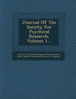 Journal of the Society for Psychical Research, Volume 1... de Society for Psychical Research (Great Br