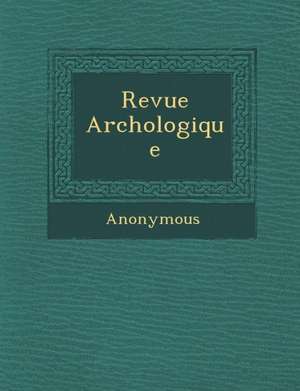 Revue Arch Ologique de Anonymous